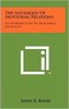 The Sociology Of Industrial Relations: An Introduction To Industrial Sociology