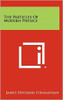 The Particles Of Modern Physics