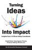Turning Ideas Into Impact: Insights from 16 Silicon Valley Consultants - 9781616993443