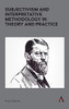 Subjectivism and Interpretative Methodology in Theory and Practice