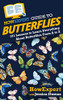HowExpert Guide to Butterflies: 101 Lessons to Learn Everything About Butterflies From A to Z - 9781647587536