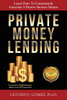 Private Money Lending: Learn How To Consistently Generate A Passive Income Stream - 9781612448145