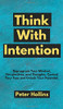 Think With Intention: Reprogram Your Mindset, Perspectives, and Thoughts. Control Your Fate and Unlock Your Potential. - 9781647431594
