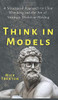 Think in Models: A Structured Approach to Clear Thinking and the Art of Strategic Decision-Making - 9781647432263