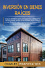 Inversión en bienes raíces: La guía definitiva para principiantes sobre cómo vender casas vender propiedades al por mayor y crear flujos de ingresos ... en propiedades de alquiler (Spanish Edition) - 9781647487904