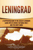 Leningrad: A Captivating Guide to the Siege of Leningrad and Its Impact on World War 2 and the Soviet Union - 9781647488512