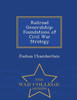 Railroad Generalship: Foundations of Civil War Strategy - War College Series