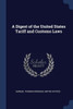 A Digest of the United States Tariff and Customs Laws