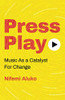 Press Play: Music As a Catalyst For Change - 9781641375535