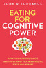 Eating for Cognitive Power: Super Foods, Recipes, Snacks, and Tips to Boost Your Brain Health, Focus and Memory - 9781647800567