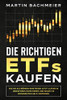 Die richtigen ETFs kaufen: Wie Sie als B÷rsen-Einsteiger jetzt clever in Indexfonds investieren und selbst in Krisenzeiten Geld verdienen (German Edition) - 9781647801274