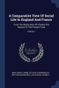 A Comparative View Of Social Life In England And France: From The Restoration Of Charles The Second To The Present Time; Volume 1