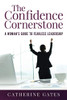 The Confidence Cornerstone: A Woman's Guide to Fearless Leadership - 9781647464363
