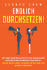 Endlich durchsetzen!: Mit mehr Selbstbehauptung und knallhartem Durchsetzungsverm÷gen zum Erfolg. Wie Sie mutig leben, Grenzen setzen und sich Respekt verdienen (German Edition) - 9781647801878