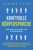 Kraftvolle K÷rpersprache: Mehr Erfolg im Beruf und in Beziehungen. Wie Sie Ihre eigene nonverbale Kommunikation perfektionieren und die Mimik, Gestik ... Menschen richtig lesen (German Edition) - 9781647801915