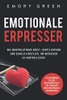 Emotionale Erpresser: Wie Manipulatoren Angst, Verpflichtung und Schuld einsetzen, um Menschen zu kontrollieren. So entkommen Sie der Beziehungsfalle ... und emotionalen Missbrauchs (German Edition) - 9781647802028