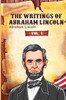 The Writings of Abraham Lincoln: Vol. 1