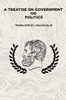 A Treatise on Government: Or: Politics