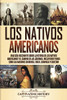 Los Nativos Americanos: Una Guía Fascinante sobre la Historia de los Nativos Americanos y el Camino de las Lágrimas, Incluyendo Tribus como las ... Creek, Seminola y Choctaw (Spanish Edition) - 9781647488383