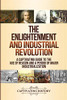 The Enlightenment and Industrial Revolution: A Captivating Guide to the Age of Reason and a Period of Major Industrialization - 9781647488673