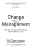 Change (the) Management: Why We as Leaders Must Change for the Change to Last - 9781544509150