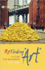 (Re)Thinking Art: A Guide for Beginners