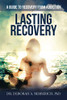Lasting Recovery: A Guide to Recovery from Addiction - 9781664119253