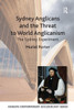Sydney Anglicans and the Threat to World Anglicanism: The Sydney Experiment