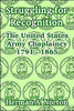 Struggling for Recognition: The United States Army Chaplaincy 1791 - 1865