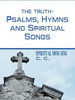 THE TRUTH-PSALMS, HYMNS and SPIRITUAL SONGS: Spiritual Song Sing