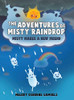 The Adventures of Misty Raindrop - 9781647501051