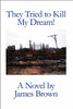 They Tried to Kill My Dream!
