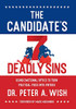 The Candidate's 7 Deadly Sins: Using Emotional Optics to Turn Political Vices into Virtues - 9781544507293