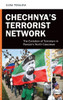 Chechnya's Terrorist Network: The Evolution of Terrorism in Russia's North Caucasus