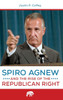 Spiro Agnew and the Rise of the Republican Right