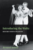 Introducing The Waltz - History-Steps-Etiquette