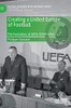 Creating a United Europe of Football: The Formation of UEFA (1949�1961) (Football Research in an Enlarged Europe)