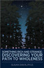 Something Rich and Strange: Discovering Your Path to Wholeness