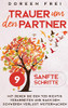 Trauer um den Partner: 9 sanfte Schritte, mit denen Sie den Tod richtig verarbeiten und nach dem schweren Verlust weitermachen (German Edition) - 9781647801182
