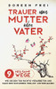 Trauer um Mutter oder Vater: 9 heilsame Wege, wie Sie den Tod richtig verarbeiten und nach dem schweren Verlust weitermachen (German Edition) - 9781647801205