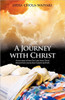 A Journey with Christ: A True Story of How Our Lord Jesus Christ