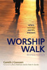 Worship Walk: Where Worship and Life Intersect