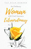 An Ordinary Woman: with God, becomes Extraordinary - 9781630508937