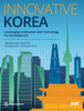 Innovative Korea: Leveraging Innovation and Technology for Development