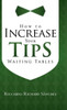 How to Increase Your Tips Waiting Tables