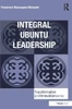 Integral Ubuntu Leadership