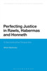Perfecting Justice in Rawls, Habermas and Honneth: A Deconstructive Perspective