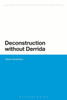 Deconstruction Without Derrida