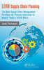 LEAN Supply Chain Planning: The New Supply Chain Management Paradigm for Process Industries to Master Today's VUCA World