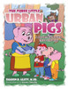 The Three Little Urban Pigs: The Three Little Urban Pigs